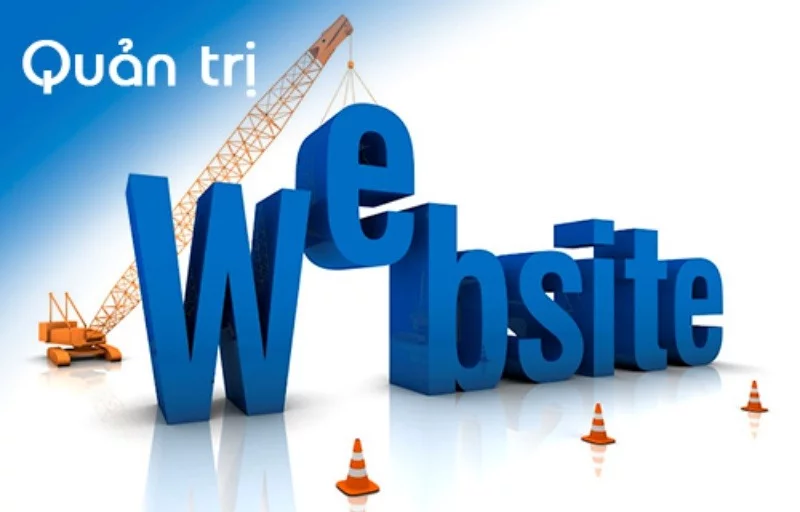 Quản trị wesite là hành trình sáng tạo, xây dựng và đẩy mạnh những nội dung sau khi thiết kế Website